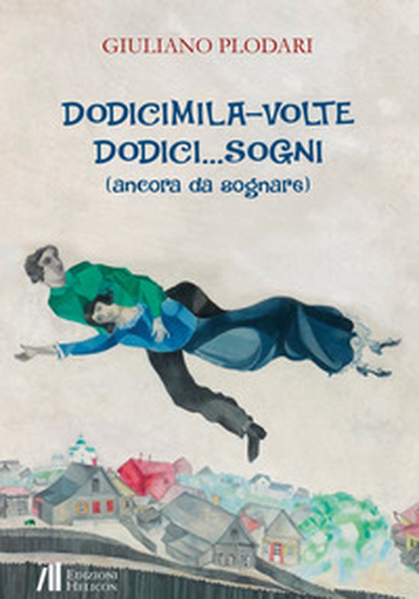 Dodicimila volte dodici... sogni (ancora da sognare) - Librerie.coop Dodicimila volte dodici... sogni (ancora da sognare) - Librerie.coop