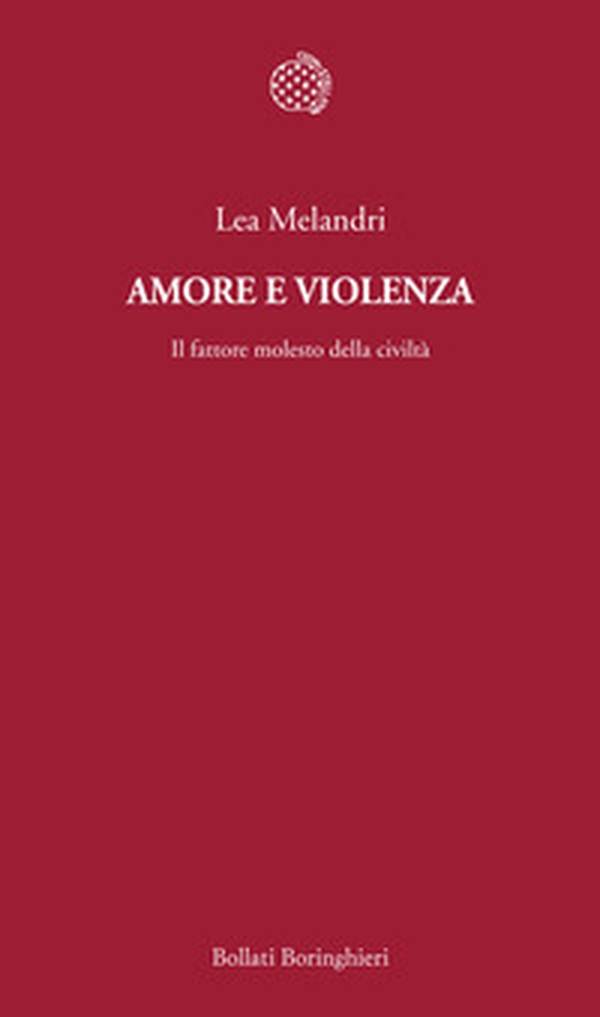Amore e violenza. Il fattore molesto della civiltà - Librerie.coop Amore e violenza. Il fattore molesto della civiltà - Librerie.coop