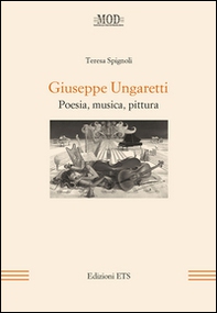 Giuseppe Ungaretti. Poesia, musica, pittura - Librerie.coop