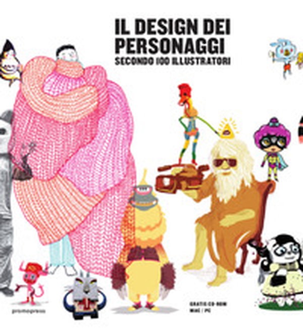 Il design dei personaggi secondo 100 illustratori - Librerie.coop Il design dei personaggi secondo 100 illustratori - Librerie.coop