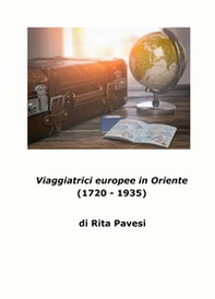 Viaggiatrici europee in Oriente. (1720-1935) - Librerie.coop