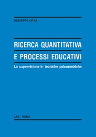 Ricerca quantitativa e processi educativi. La supervisione in tecniche psicometriche - Librerie.coop Ricerca quantitativa e processi educativi. La supervisione in tecniche psicometriche - Librerie.coop