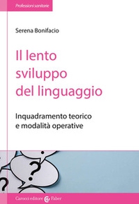 Il lento sviluppo del linguaggio. Inquadramento teorico e modalità operative - Librerie.coop