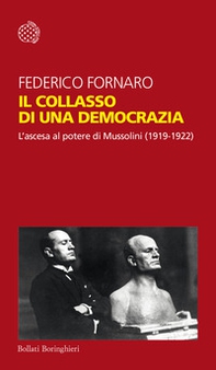 Il collasso di una democrazia. L'ascesa al potere di Mussolini (1919-1922) - Librerie.coop