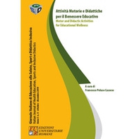 Attività motorie e didattiche per il benessere educativo-Motor and Didactic Activities for educational Wellness - Librerie.coop
