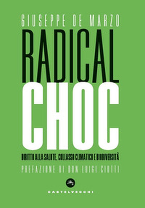 Radical choc. Diritto alla salute, collasso climatico e biodiversità - Librerie.coop Radical choc. Diritto alla salute, collasso climatico e biodiversità - Librerie.coop