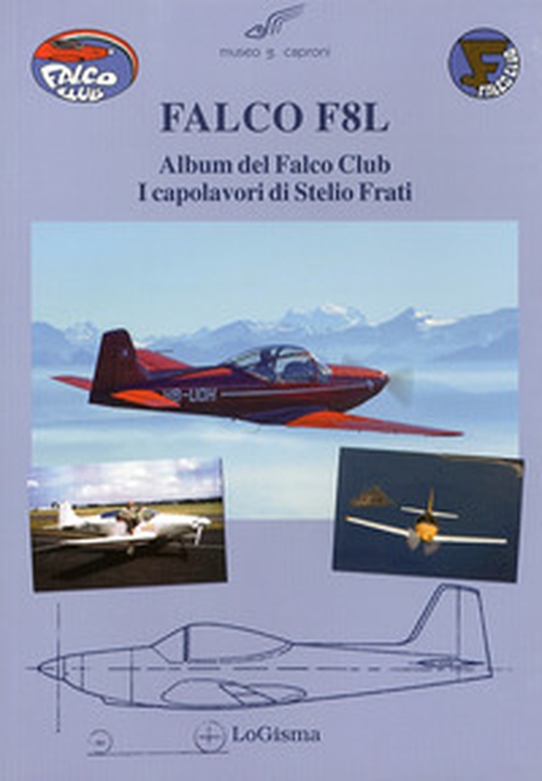 Falco F8L. Album del falco club. I capolavori di Stelio Frati - Librerie.coop Falco F8L. Album del falco club. I capolavori di Stelio Frati - Librerie.coop