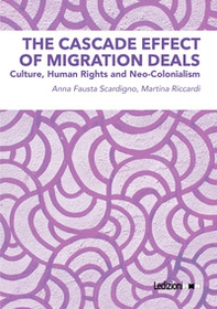 The cascade effect of migration deals. Culture, human rights and neo-colonialism - Librerie.coop The cascade effect of migration deals. Culture, human rights and neo-colonialism - Librerie.coop