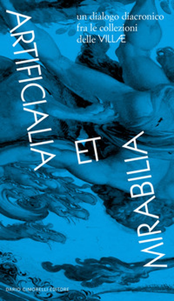 Artificialia et Mirabilia. La collezione delle Villae. Catalogo della mostra (Roma, 14 luglio-5 novembre 2023). Ediz. italiana e inglese - Librerie.coop Artificialia et Mirabilia. La collezione delle Villae. Catalogo della mostra (Roma, 14 luglio-5 novembre 2023). Ediz. italiana e inglese - Librerie.coop