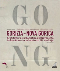 Gorizia-Nova Gorica. Architettura e urbanistica del Novecento-Arhitektura in urbanizem 20. stoletja - Librerie.coop Gorizia-Nova Gorica. Architettura e urbanistica del Novecento-Arhitektura in urbanizem 20. stoletja - Librerie.coop