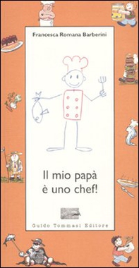 Il mio papà è uno chef! - Librerie.coop
