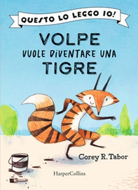 Volpe vuole diventare una tigre - Librerie.coop