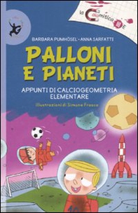 Palloni e pianeti. Appunti di calciogeometria elementare - Librerie.coop