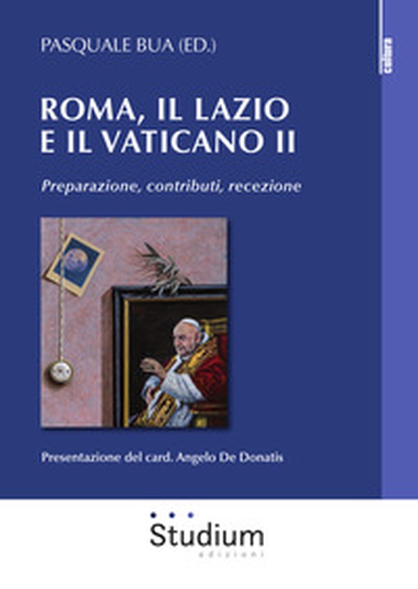Roma, il Lazio e il Vaticano II. Preparazione, contributi, recezione - Librerie.coop Roma, il Lazio e il Vaticano II. Preparazione, contributi, recezione - Librerie.coop