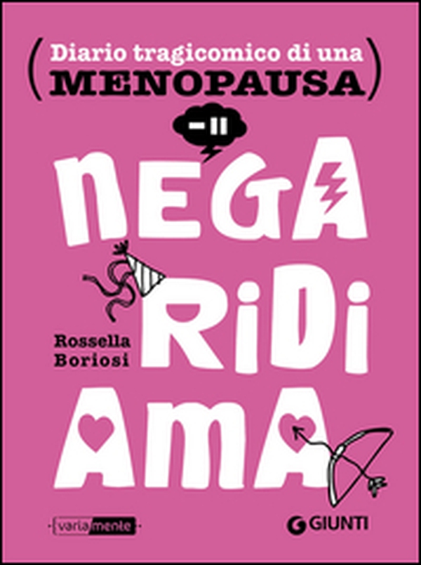 Nega, ridi, ama. Diario tragicomico di una menopausa - Librerie.coop Nega, ridi, ama. Diario tragicomico di una menopausa - Librerie.coop