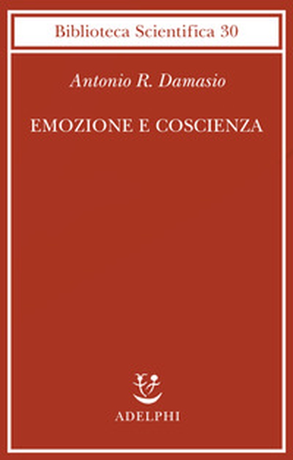 Emozione e coscienza - Librerie.coop Emozione e coscienza - Librerie.coop