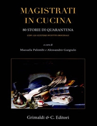 Magistrati in cucina. 80 storie di quarantena. Con 120 gustose ricette originali - Librerie.coop