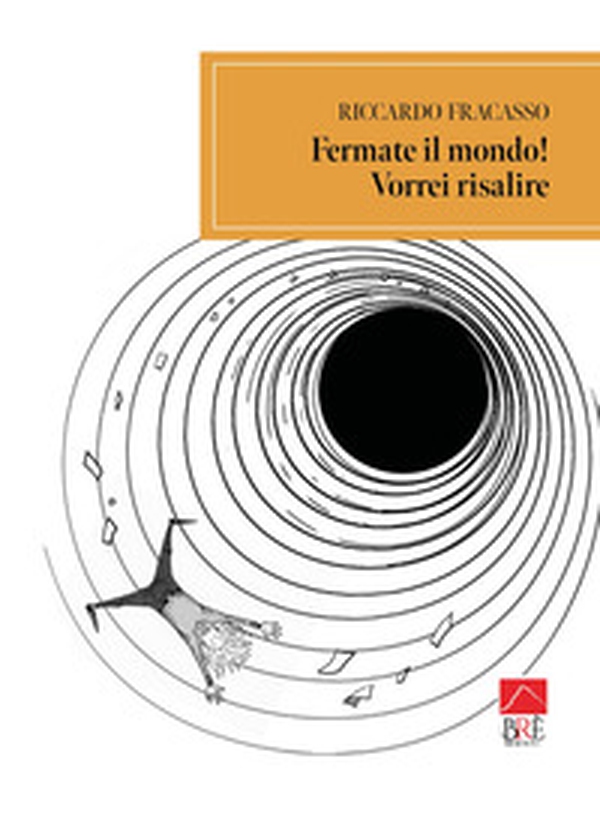 Fermate il mondo! Vorrei risalire - Librerie.coop