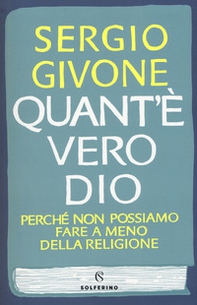 Quant'è vero Dio. Perché non possiamo fare a meno della religione - Librerie.coop Quant'è vero Dio. Perché non possiamo fare a meno della religione - Librerie.coop