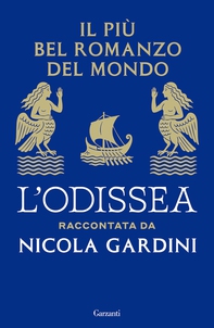 Il più bel romanzo del mondo. L’Odissea raccontata da Nicola Gardini - Librerie.coop Il più bel romanzo del mondo. L’Odissea raccontata da Nicola Gardini - Librerie.coop