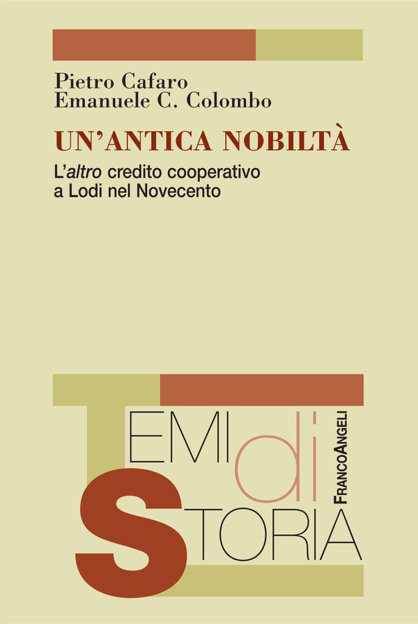 Un'antica nobiltà. L'altro credito cooperativo a Lodi nel Novecento - Librerie.coop Un'antica nobiltà. L'altro credito cooperativo a Lodi nel Novecento - Librerie.coop