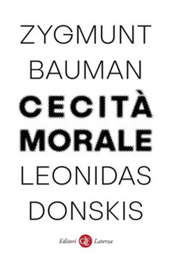 Cecità morale. La perdita di sensibilità nella modernità liquida - Librerie.coop Cecità morale. La perdita di sensibilità nella modernità liquida - Librerie.coop
