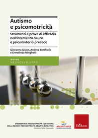 Autismo e psicomotricità. Strumenti e prove di efficacia nell'intervento neuro e psicomotorio precoce - Librerie.coop