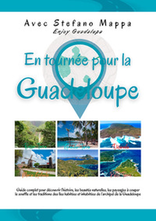 En tournée pour la Guadeloupe. Guide complet pour découvrir l'histoire, les beautés naturelles, les paysages à couper le souffle et les traditions des iles habitées et inhabitées de l'archipel de la Guadeloupe - Librerie.coop En tournée pour la Guadeloupe. Guide complet pour découvrir l'histoire, les beautés naturelles, les paysages à couper le souffle et les traditions des iles habitées et inhabitées de l'archipel de la Guadeloupe - Librerie.coop
