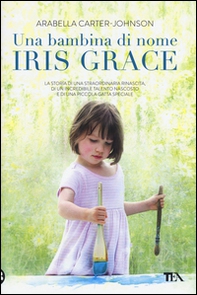 Una bambina di nome Iris Grace - Librerie.coop Una bambina di nome Iris Grace - Librerie.coop