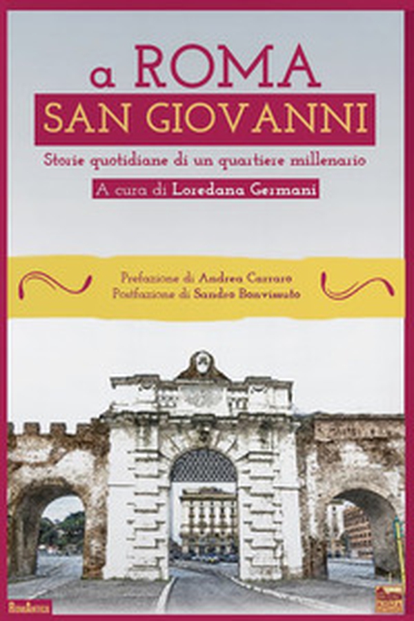 A Roma San Giovanni. Storie quotidiane di un quartiere millenario - Librerie.coop A Roma San Giovanni. Storie quotidiane di un quartiere millenario - Librerie.coop