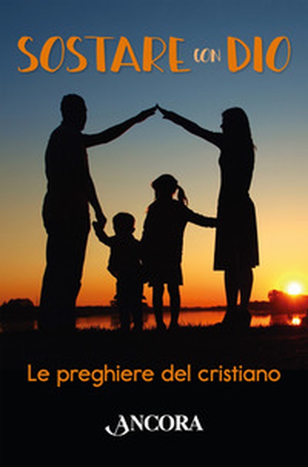 Sostare con Dio. Le preghiere del cristiano - Librerie.coop Sostare con Dio. Le preghiere del cristiano - Librerie.coop