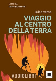 Viaggio al centro della terra letto da Paolo Sassanelli. Ediz. ad alta leggibilità - Librerie.coop