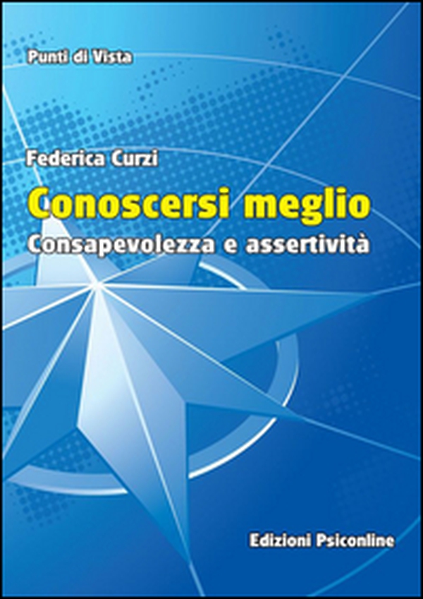 Conoscersi meglio. Consapevolezza e assertività - Librerie.coop Conoscersi meglio. Consapevolezza e assertività - Librerie.coop
