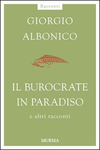 Il burocrate in paradiso e altri racconti - Librerie.coop