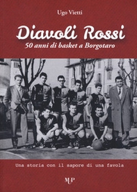 Diavoli Rossi. 50 anni di basket a Borgotaro. Una storia con il sapore di una favola - Librerie.coop Diavoli Rossi. 50 anni di basket a Borgotaro. Una storia con il sapore di una favola - Librerie.coop
