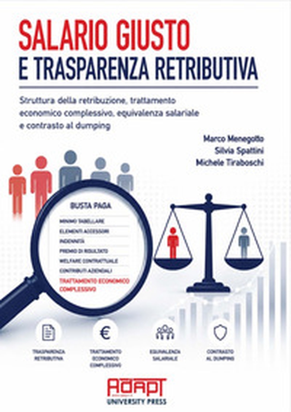 Salario giusto e trasparenza retributiva. Struttura della retribuzione, trattamento economico complessivo, equivalenza salariale e contrasto al dumping - Librerie.coop