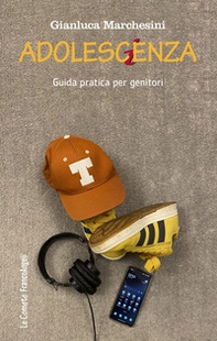 Adolescenza. Guida pratica per genitori - Librerie.coop