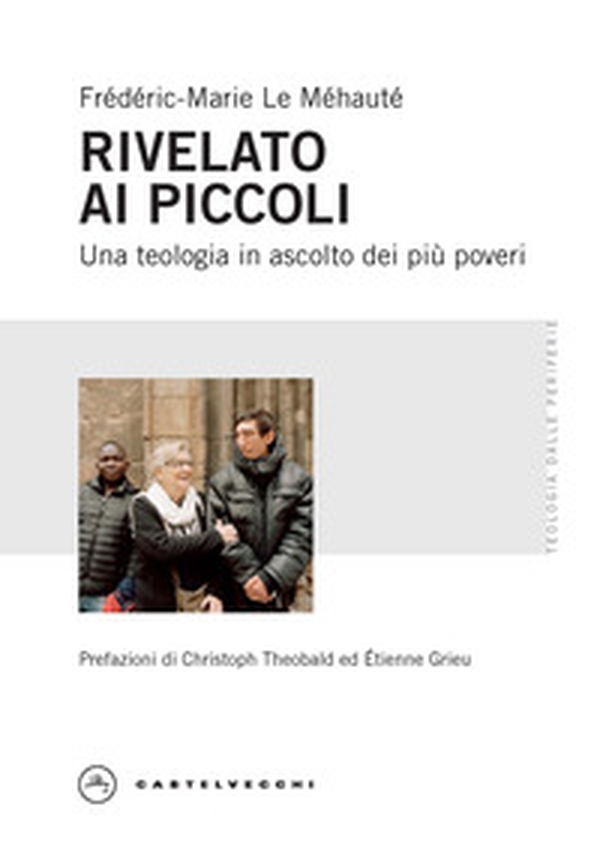 Rivelato ai più piccoli. Una teologia in ascolto dei più poveri - Librerie.coop Rivelato ai più piccoli. Una teologia in ascolto dei più poveri - Librerie.coop