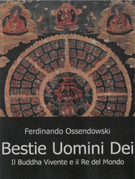Bestie, uomini e dei. Il Buddha vivente e il re del mondo - Librerie.coop
