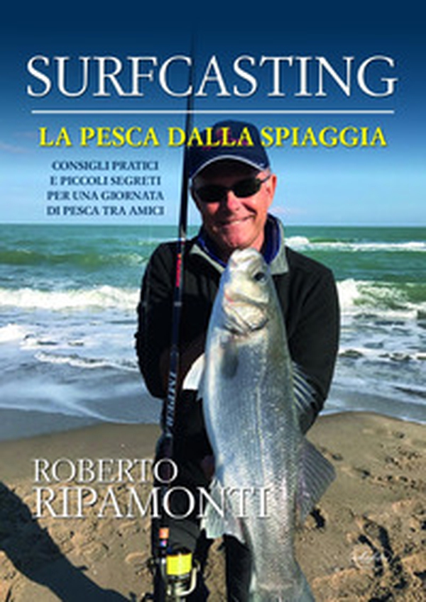 Surfcasting. La pesca dalla spiaggia - Librerie.coop Surfcasting. La pesca dalla spiaggia - Librerie.coop