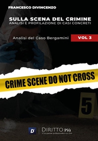 Sulla scena del crimine. Analisi e profilazione di casi concreti - Vol. 3 - Librerie.coop