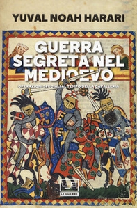 Guerra segreta nel medioevo. Operazioni speciali al tempo della cavalleria - Librerie.coop