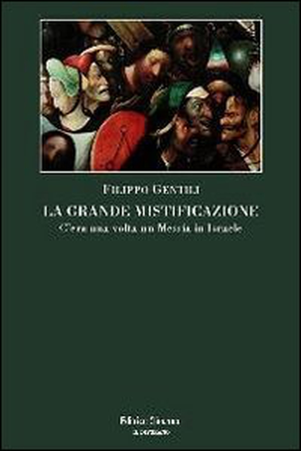 La grande mistificazione. C'era una volta un Messia in Israele - Librerie.coop La grande mistificazione. C'era una volta un Messia in Israele - Librerie.coop