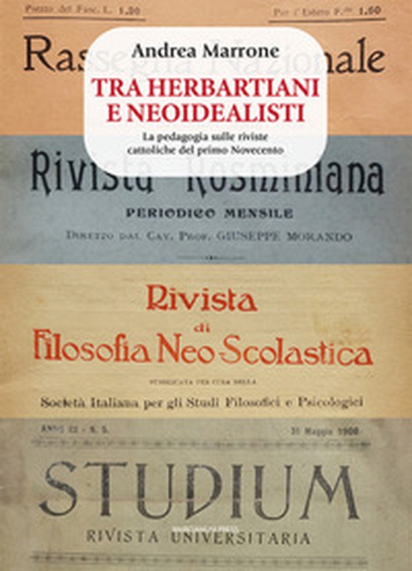 Tra herbartiani e neoidealisti. La pedagogia sulle riviste cattoliche del primo Novecento - Librerie.coop Tra herbartiani e neoidealisti. La pedagogia sulle riviste cattoliche del primo Novecento - Librerie.coop
