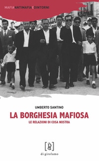 La borghesia mafiosa. Le relazioni di Cosa Nostra - Librerie.coop