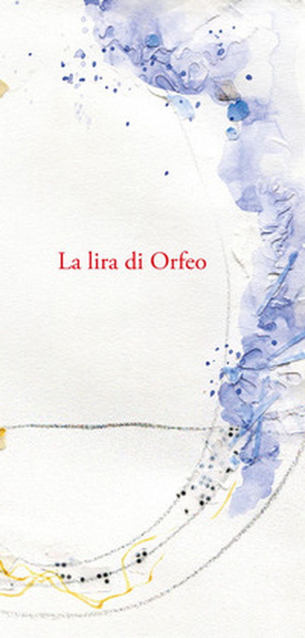 La lira di Orfeo. Omaggio a Rainer Maria Rilke nei 150 anni dalla nascita - Librerie.coop