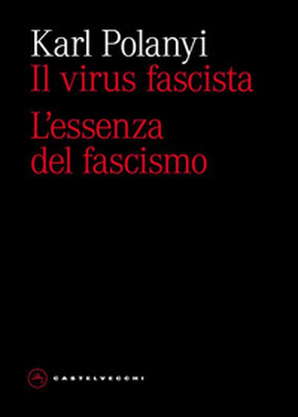 Il virus fascista. L'essenza del fascismo - Librerie.coop