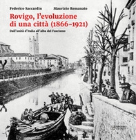 Rovigo, l'evoluzione di una città (1866-1921). Dall'unità d'Italia all'alba del Fascismo - Librerie.coop