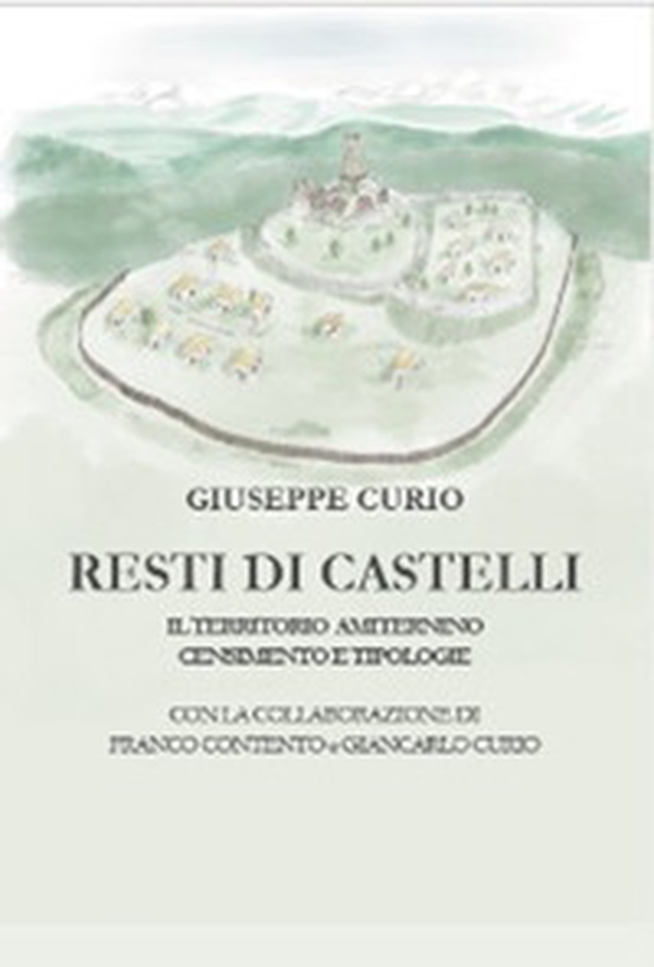 Resti di castelli. Il territorio amiternino, censimento e tipologie - Librerie.coop