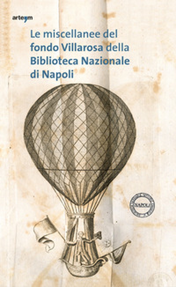 Le miscellanee del fondo Villarosa della Biblioteca Nazionale di Napoli. Vita sociale e civile nella Napoli del Settecento - Librerie.coop Le miscellanee del fondo Villarosa della Biblioteca Nazionale di Napoli. Vita sociale e civile nella Napoli del Settecento - Librerie.coop